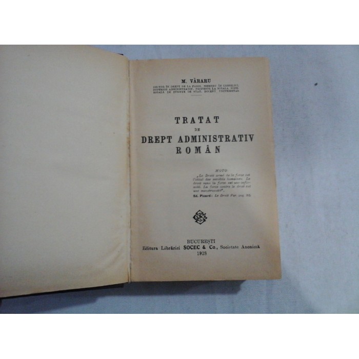    TRATAT  DE  DREPT  ADMINISTRATIV  ROMAN  -  M.  VARARU  -  Bucuresti, 1928  